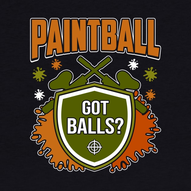 Paintball Got Balls? by funkyteesfunny